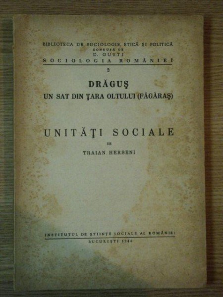 DRAGUS, UN SAT DIN TARA OLTULUI(FAGARAS), UNITATI SOCIALE de TRAIAN HERSENI, BUC. 1944