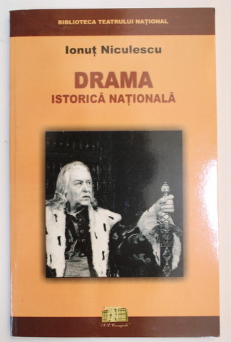 DRAMA ISTORICA NATIONALA - INTRE DOCUMENT SI FICTIUNE de IONUT NICULESCU , 2003 , DEDICATIE *