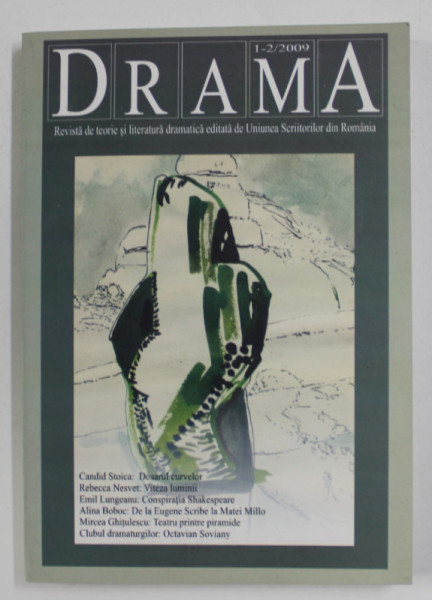 DRAMA , REVISTA DE TEORIE SI LITERATURA DRAMATICA , NR. 1 - 2 DIN 2009