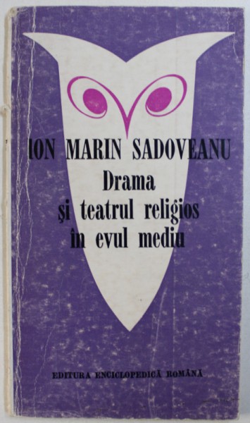 DRAMA SI TEATRUL RELIGIOS IN EVUL MEDIU de ION MARIN SADOVEANU , 1972