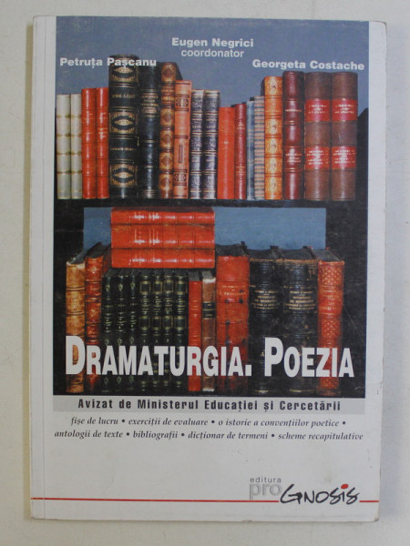 DRAMATURGIA . POEZIA  - FISE DE LUCRU ....SCHEME RECAPITULATIVE , coordonator EUGEN NEGRICI , 2001