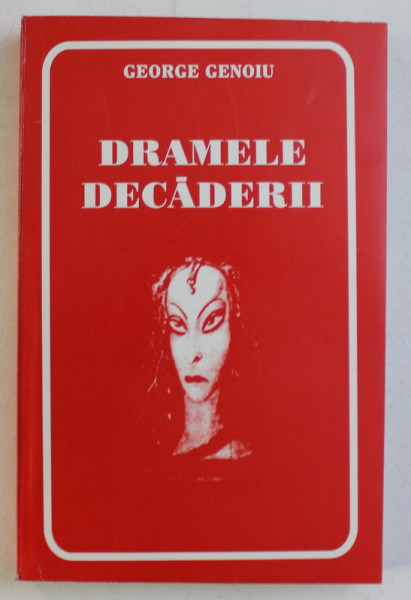 DRAMELE DECADERII - TEATRU de GEORGE GENOIU , 2000 , DEDICATIE*