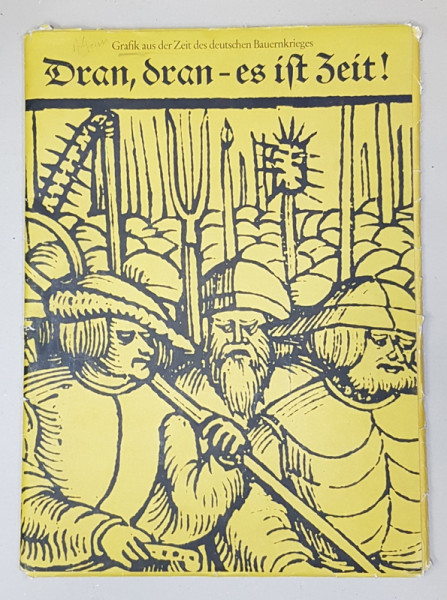 DRAN, DRAN ,  - ES ISI ZEIT ! - GRAFIK AUS DER ZEIT DES DEUTSCHEN BAUERNKRIEGES  -  1975