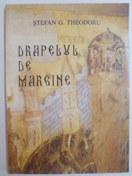 DRAPELUL DE MARGINE de STEFAN G. THEODORU 1999