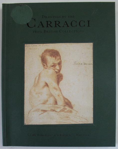 DRAWINGS BY THE CARRACCI FROM BRITISH COLLECTIONS by CLAIRE ROBERTSON and CATHERINE WHISTLER , 1997
