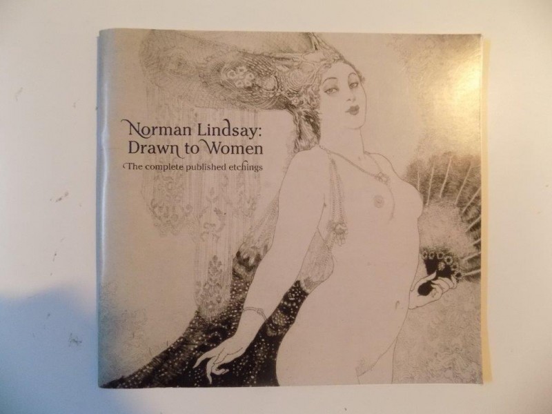 DRAWN TO WOMEN , THE COMPLETE PUBLISHED ETCHINGS de NORMAN LINDSAY , 2007