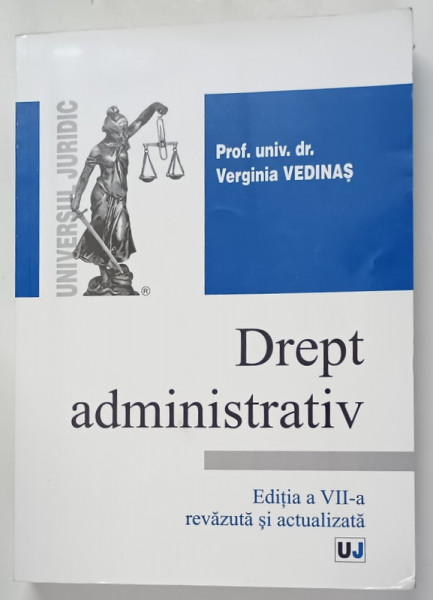DREPT ADMINISTRATIV , CURS UNIVERSITAR , EDITIA A VII - A de VERGINIA VEDINAS , 2012