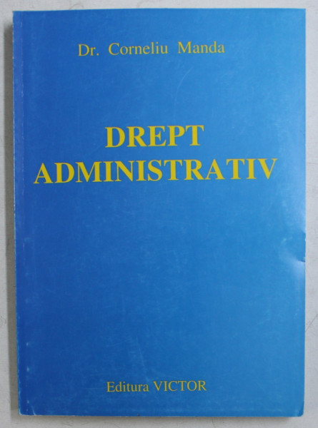 DREPT ADMINISTRATIV de CORNELIU MANDA , 2000