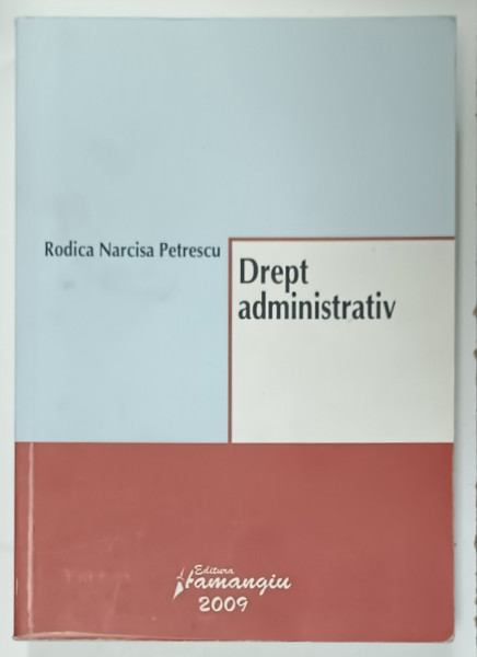 DREPT ADMINISTRATIV de RODICA NARCISA PETRESCU , 2009 , PREZINTA SUBLINIERI *