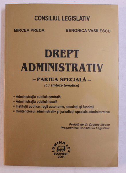 DREPT ADMINISTRATIV  - PARTEA SPECIALA ( CU SINTEZE TEMATICE ) de MIRCEA PREDA si BENONICA VASILESCU , 2004