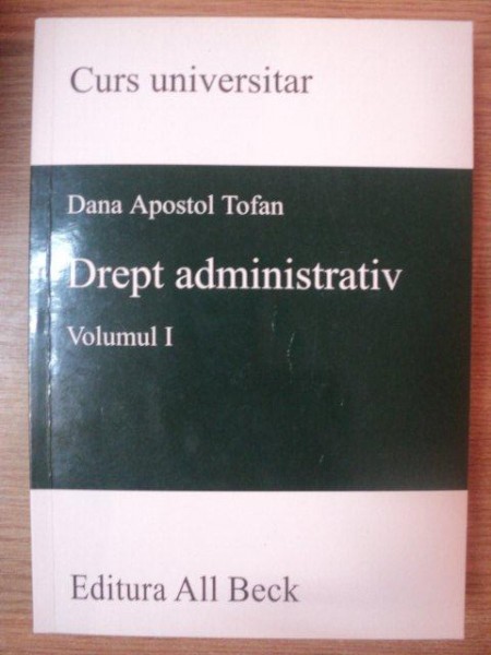 DREPT ADMINISTRATIV VOL I de DANA APOSTOL TOFAN , 2003 *PREZINTA HALOURI DE APA