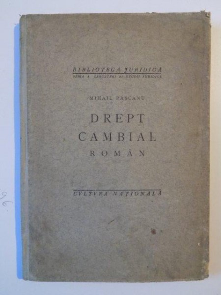 DREPT CAMBIAL ROMAN de MIHAIL PASCANU ,1923