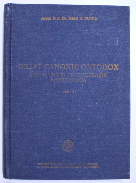 DREPT CANONIC ORTODOX , LEGISLATIE SI ADMINISTRATIE BISERICEASCA ,VOL. 2 , 1990 LIPSA PAG. DE TITLU*