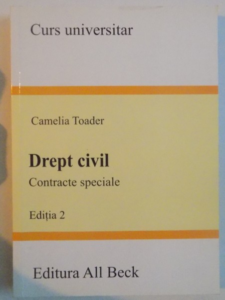 DREPT CIVIL, CONTRACTE SPECIALE, EDITIA A II-A, CURS UNIVERSITAR, 2005