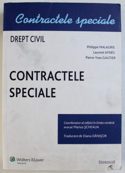 DREPT CIVIL - CONTRACTELE SPECIALE de PHILIPPE MALAURIE ...PIERRE- YVES GAUTIER , traducere de DIANA DANISOR ,  2009