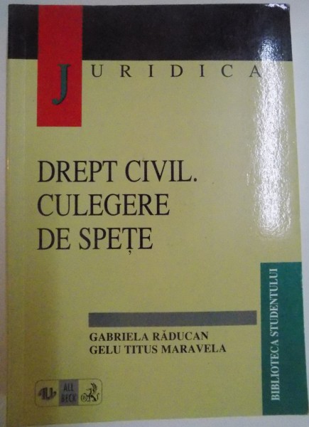 DREPT CIVIL, CULEGERE DE SPETE EDITIA A II-A , , de GABRIELA RADUCAN, GELU TITUS MARAVELA, 2000