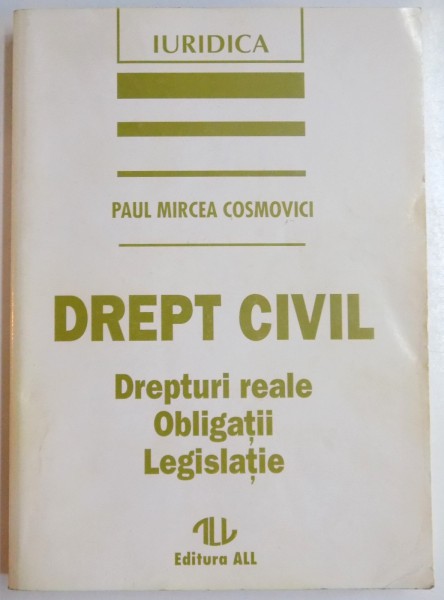 DREPT CIVIL , DREPTURI REALE , OBLIGATII , LEGISLATIE de PAUL MIRCEA COSMOVICI , 1996