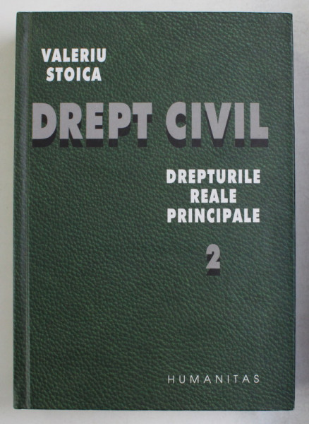 DREPT CIVIL - DREPTURILE REALE PRINCIPALE , VOLUMUL II de VALERIU STOICA , 2006