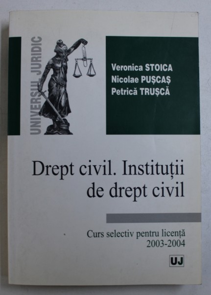 DREPT CIVIL . INSTITUTII DE DREPT CIVIL - CURS SELECTIV PENTRU LICENTA 2003 - 2004 de VERONICA STOICA ...PETRICA TRUSCA , 2003 *PREZINTA SUBLINIERI IN TEXT