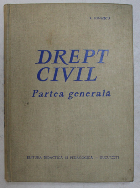 DREPT CIVIL , PARTEA GENERALA de AURELIAN IONASCU , 1963