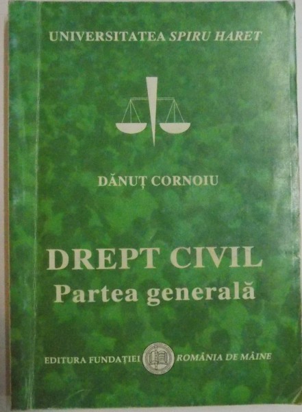 DREPT CIVIL PARTEA GENERALA de DANUT CORNOIU , EDITIA A III-A REVIZUITA , 2006