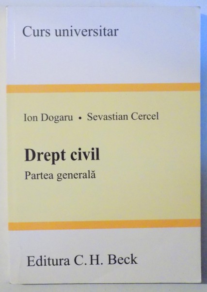 DREPT CIVIL . PARTEA GENERALA de ION DOGARU si SEVASTIAN CERCEL, 2007