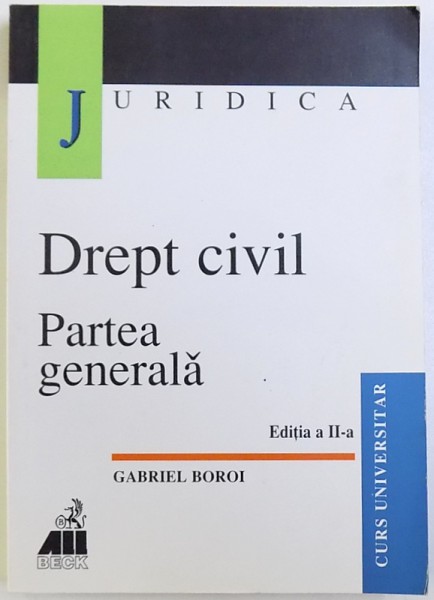 DREPT CIVIL , PARTEA GENERALA , ED. a II a revizuita si adaugita de GABRIEL BOROI ,1999 * PREZINTA INSEMNARI