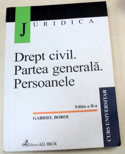 DREPT CIVIL PARTEA GENERALA PERSOANELE,EDITIA A II-A de GABRIEL BOROI