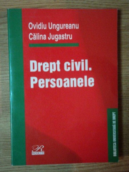 DREPT CIVIL . PERSOANELE de OVIDIU UNGUREANU , CALINA JUGASTRU , 2003