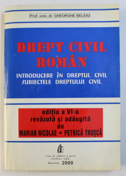 DREPT CIVIL ROMAN , INTRODUCERE IN DREPTUL CIVIL , SUBIECTELE DREPTULUI CIVIL , ED. a - VI - a de GHEORGHE BELEIU , 2000
