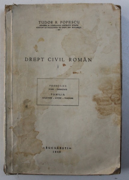 DREPT CIVIL ROMAN , VOL. I de TUDOR R . POPESCU , 1945 , PREZINTA HALOURI DE APA *