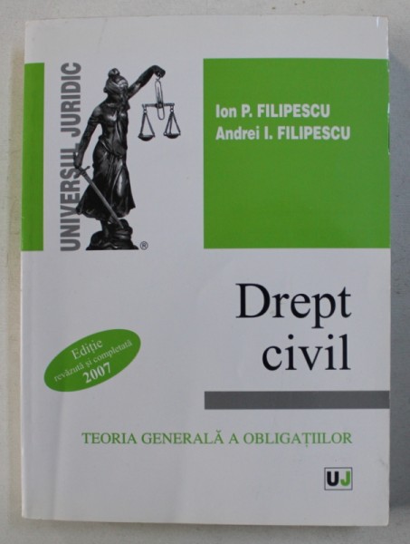 DREPT CIVIL - TEORIA GENERALA A OBLIGATIILOR de ION P. FILIPESCU si ANDREI I. FILIPESCU , 2007