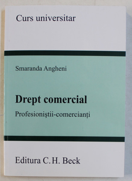 DREPT COMERCIAL - PROFESIONISTI - COMERCIANTI de SMARANDA ANGHENI , 2013