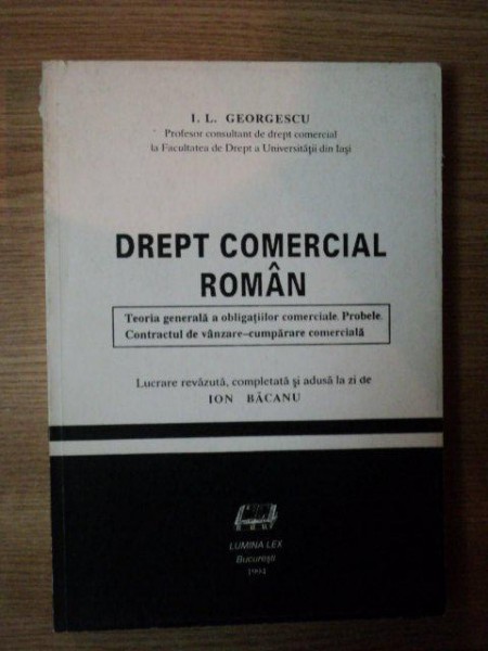 DREPT COMERCIAL ROMAN de I. L. GEORGESCU , Bucuresti 1994 * PREZINTA SUBLINIERI CU MARKER