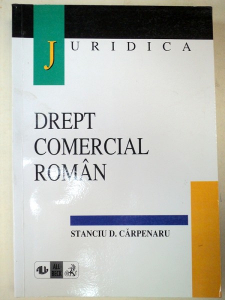 DREPT COMERCIAL ROMAN EDITIA A II-A -STANCIU D. CARPENARU EDITIA A II-A REVAZUTA SI COMPLETATA