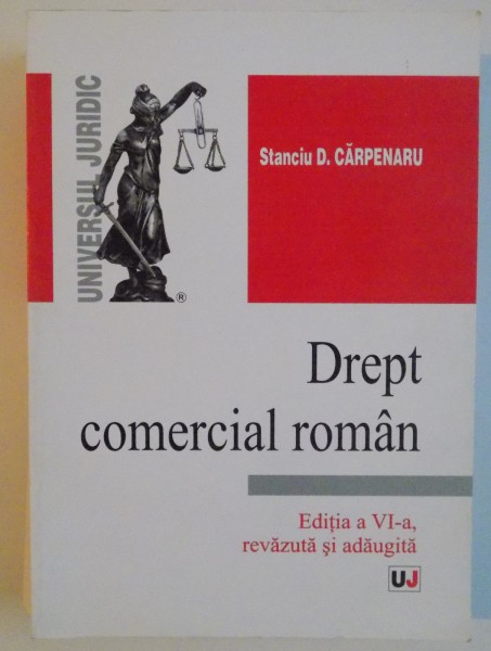 DREPT COMERCIAL ROMAN , EDITIA A VI A REVAZUTA SI ADAUGITA , 2007