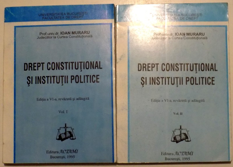 DREPT CONSTITUTIONAL SI INSTITUTII POLITICE de IOAN MURARU ( 2 VOLUME) , 1995