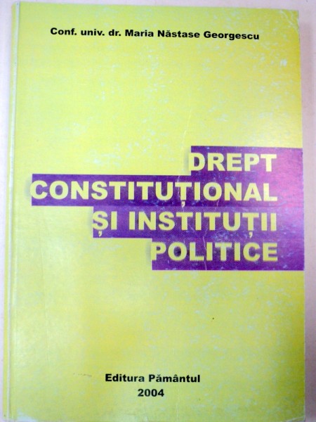 DREPT COSTITUTIONAL SI INSTITUTII POLITICE-MARIA NASTASE GEORGESCU