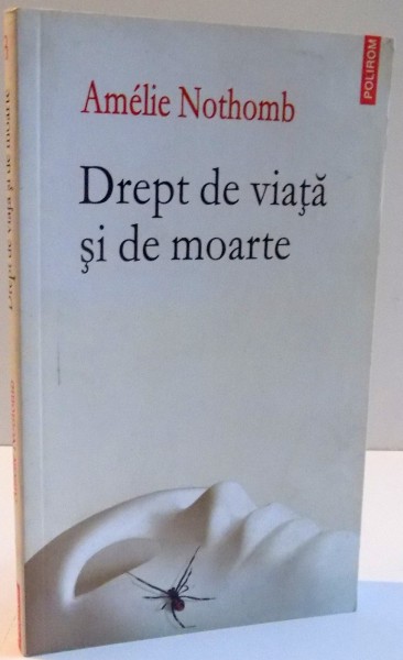 DREPT DE VIATA SI DE MOARTE de AMELIE NOTHOMB , 2009