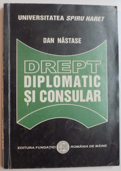 DREPT DIPLOMATIC SI CONSULAR de DAN NASTASE , 2006