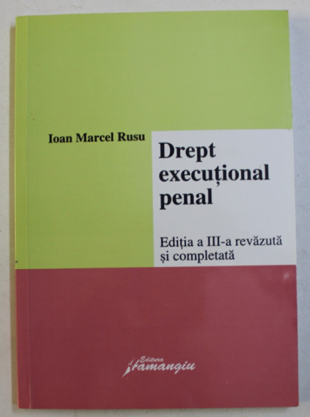 DREPT EXECUTIONAL PENAL - EDITIA A III - A REVAZUTA de IOAN MARCEL RUSU , 2007