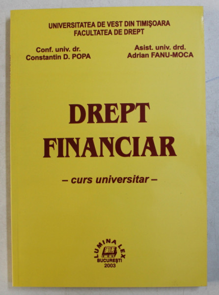 DREPT FINANCIAR  - CURS UNIVERSITAR de CONSTANTIN D . POPA si ADRIAN FANU - MOCA , 2003