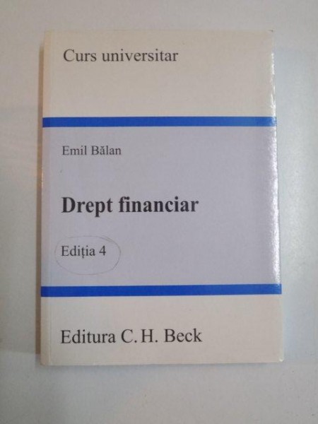 DREPT FINANCIAR , EDITIA A 4 - A de EMIL BALAN , 2007