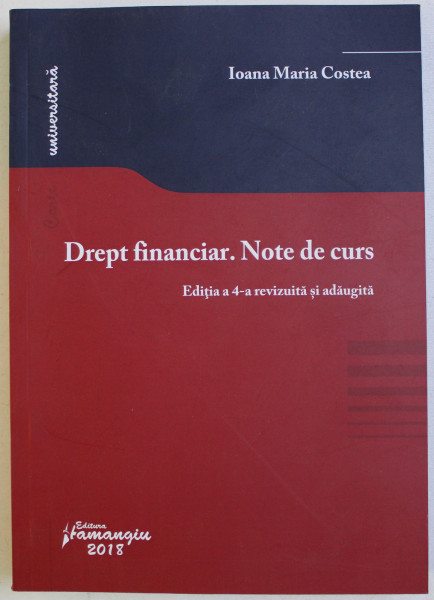 DREPT FINANCIAR . NOTE DE CURS , EDITIA A 4 - A  de IOANA MARIA CRISTEA , 2018