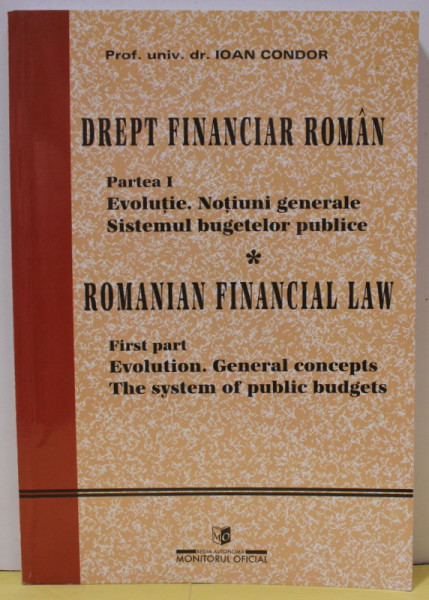 DREPT FINANCIAR ROMAN , PARTEA I , EVOLUTIE . NOTIUNI GENERALE , SISTEMUL BUGETELOR PUBLICE de IOAN CONDOR , 2000