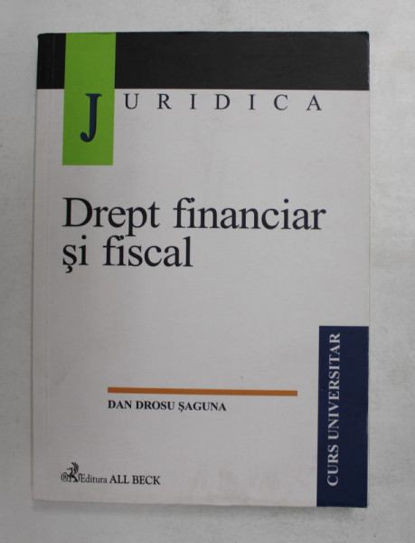 DREPT FINANCIAR SI FISCAL de DAN DROSU SAGUNA , 2003