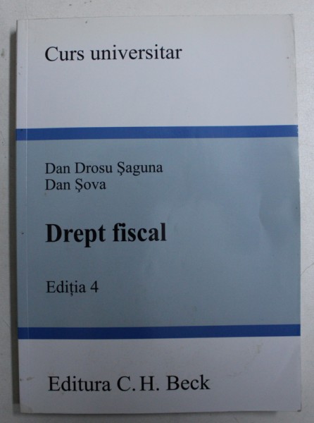 DREPT FISCAL - EDITIA 4 de DAN DROSU SAGUNA si DAN SOVA , 2011