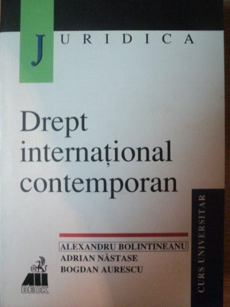 DREPT INTERNATIONAL CONTEMPORAN ED. a II a revazuta si adaugita de ALEXANDRU BOLINTINEANU , ADRIAN NASTASE , BOGDAN AURESCU