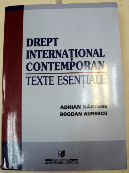 DREPT INTERNATIONAL CONTEMPORAN,TEXTE ESENTIALE-ADRIAN NASTASE