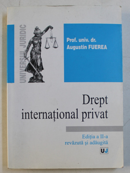 DREPT INTERNATIONAL PRIVAT ED. a - II - a REVAZUTA SI ADAUGITA de AUGUSTIN FUEREA , 2005
